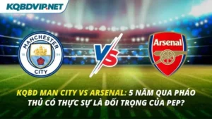 KQBD Man City vs Arsenal