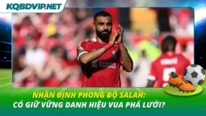 Nhận định phong độ Salah