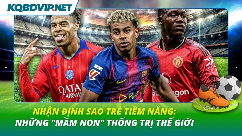 Nhận định sao trẻ tiềm năng