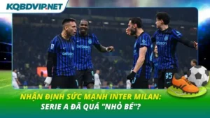 Nhận định sức mạnh Inter Milan